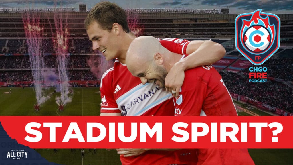 CHGO Fire Podcast: SEVEN GOALS and a Stadium, What a Week for the Chicago Fire!
